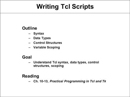 Writing Tcl Scripts Outline Goal Reading Syntax Data Types