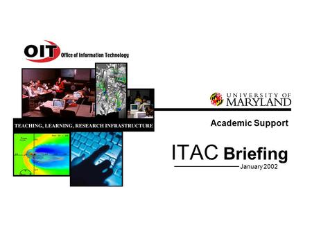 ITAC Briefing Academic Support January 2002. 2  University Strategic Plan  Organizational Structure  Teaching and Learning Support  Research Support.