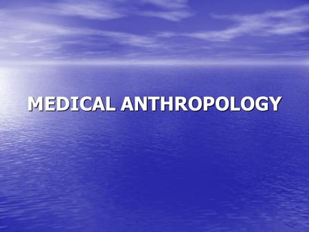 MEDICAL ANTHROPOLOGY. Medical anthropology has become a long established specialty within anthropology and is in fact the second largest sub-organization.