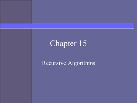Chapter 15 Recursive Algorithms. 2 Recursion Recursion is a programming technique in which a method can call itself to solve a problem A recursive definition.