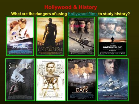 Hollywood & History What are the dangers of using Hollywood films to study history?Hollywood films CRAP!!!!