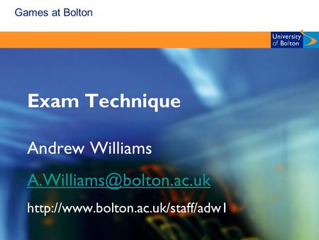 Games at Bolton Exam Technique Andrew Williams