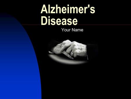 Alzheimer's Disease Your Name. Understanding Alzheimer's In 1906 Dr. Alois Alzheimer was first to describe Alzheimer's illness. Since then millions of.
