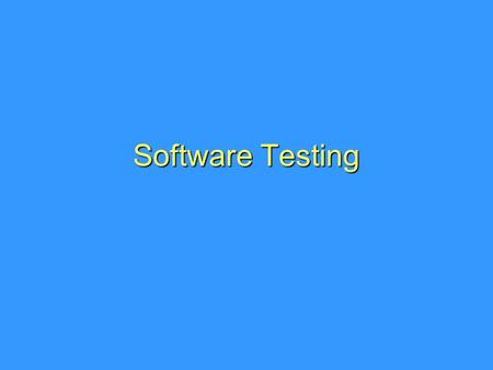 Software Testing. “Software and Cathedrals are much the same: First we build them, then we pray!!!” -Sam Redwine, Jr.