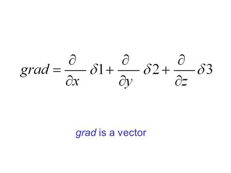 Grad is a vector. q is a vector The dot product of grad and q is div q = 0.
