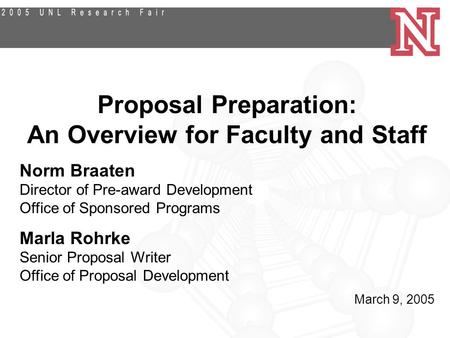Proposal Preparation: An Overview for Faculty and Staff Norm Braaten Director of Pre-award Development Office of Sponsored Programs Marla Rohrke Senior.
