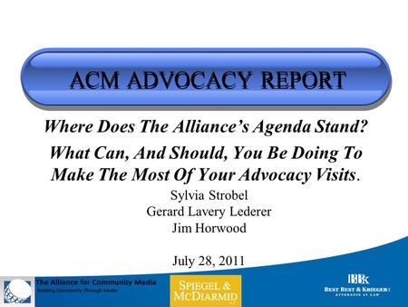 ACM ADVOCACY REPORT Where Does The Alliance’s Agenda Stand? What Can, And Should, You Be Doing To Make The Most Of Your Advocacy Visits. Sylvia Strobel.