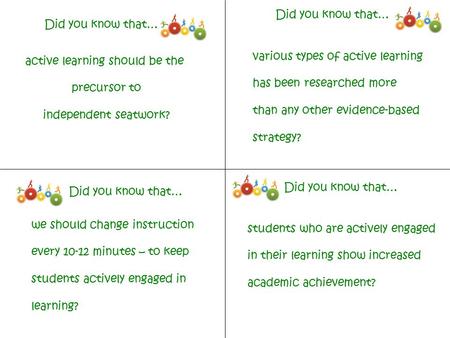 Active learning should be the precursor to independent seatwork? various types of active learning has been researched more than any other evidence-based.
