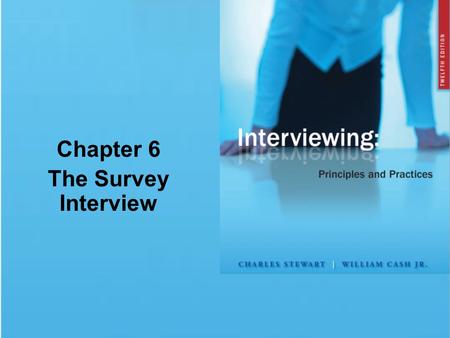 Chapter 6 The Survey Interview. © 2009 The McGraw-Hill Companies, Inc. All rights reserved. Chapter Summary Purpose and Research Structuring the Interview.