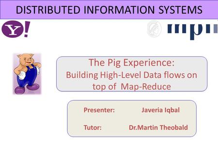The Pig Experience: Building High-Level Data flows on top of Map-Reduce The Pig Experience: Building High-Level Data flows on top of Map-Reduce DISTRIBUTED.
