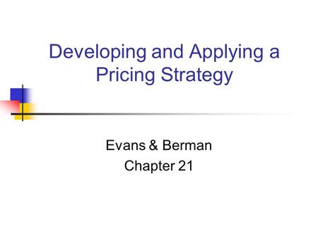 Developing and Applying a Pricing Strategy