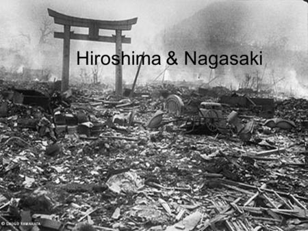 Hiroshima & Nagasaki. From Roosevelt to Truman German Unconditional Surrender! A Missed Opportunity! Hans Bethe, who headed the Theoretical Division.