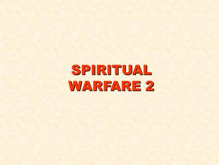 SPIRITUAL WARFARE 2. KNOW YOUR ENEMY WHERE DID SATAN COME FROM? Isaiah 14:12-15 READ NOTE: a) Created by God - cast out of heaven. b) Why? V13,14 MAKE.