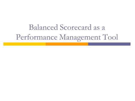 Balanced Scorecard as a Performance Management Tool