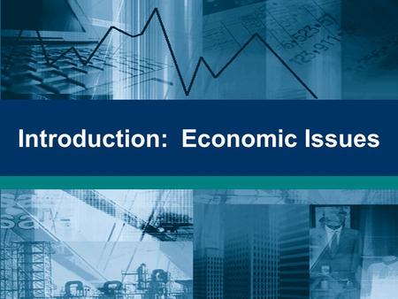 Introduction: Economic Issues. Economics Unit 1 Chapters 1-3 The Nature of Economics and the Economy Unit 1 Chapters 1-3 The Nature of Economics and the.