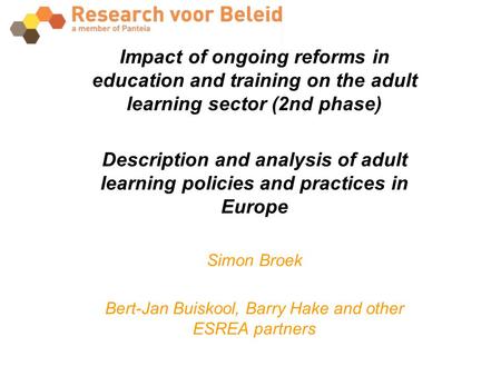 Impact of ongoing reforms in education and training on the adult learning sector (2nd phase) Description and analysis of adult learning policies and practices.