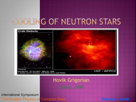 Hovik Grigorian Dubna, JINR Yerevan 2008 International Symposium The Modern Physics of Compact Stars.