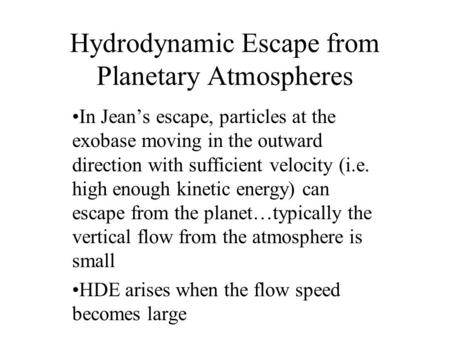 In Jean’s escape, particles at the exobase moving in the outward direction with sufficient velocity (i.e. high enough kinetic energy) can escape from the.