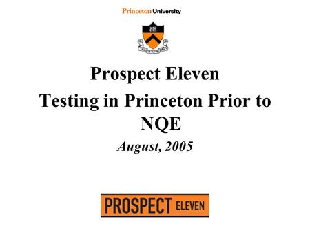 Prospect Eleven Testing in Princeton Prior to NQE August, 2005.