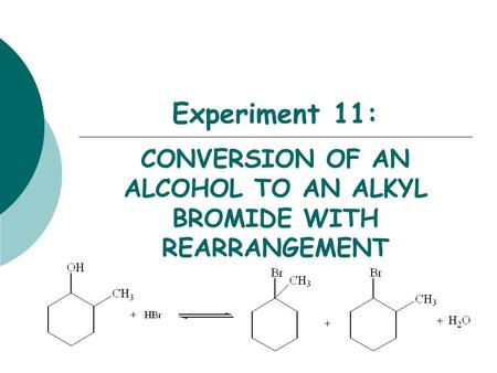 Experiment 11: CONVERSION OF AN ALCOHOL TO AN ALKYL BROMIDE WITH REARRANGEMENT.