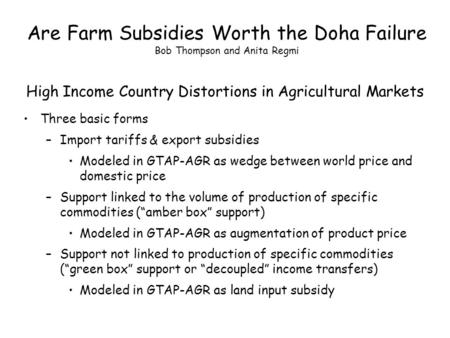 Are Farm Subsidies Worth the Doha Failure Bob Thompson and Anita Regmi High Income Country Distortions in Agricultural Markets Three basic forms –Import.