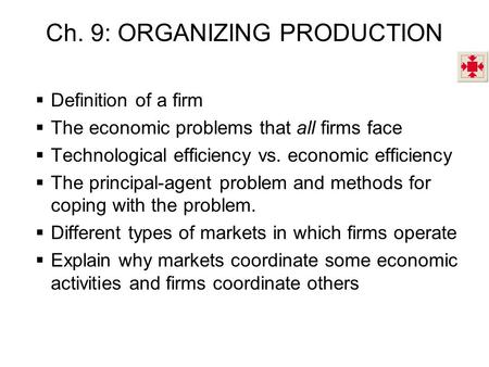 Ch. 9: ORGANIZING PRODUCTION