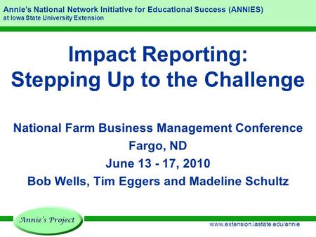 Annie’s National Network Initiative for Educational Success (ANNIES) at Iowa State University Extension www.extension.iastate.edu/annie Impact Reporting: