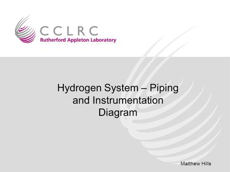 Matthew Hills Hydrogen System – Piping and Instrumentation Diagram.