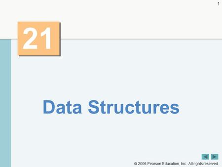  2006 Pearson Education, Inc. All rights reserved. 1 21 Data Structures.