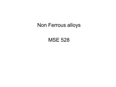 Non Ferrous alloys MSE 528. Mg alloys for automotive.