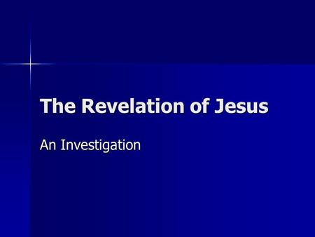 The Revelation of Jesus An Investigation. What Type of Literature Is This? Name: “Apocalypse” Name: “Apocalypse” –From the Greek work meaning “uncover”