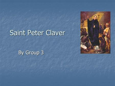 Saint Peter Claver By Group 3. Birth information.