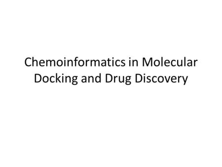 Chemoinformatics in Molecular Docking and Drug Discovery.