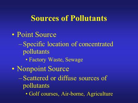 Sources of Pollutants Point Source Nonpoint Source