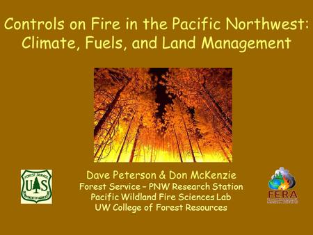 Controls on Fire in the Pacific Northwest: Climate, Fuels, and Land Management Dave Peterson & Don McKenzie Forest Service – PNW Research Station Pacific.