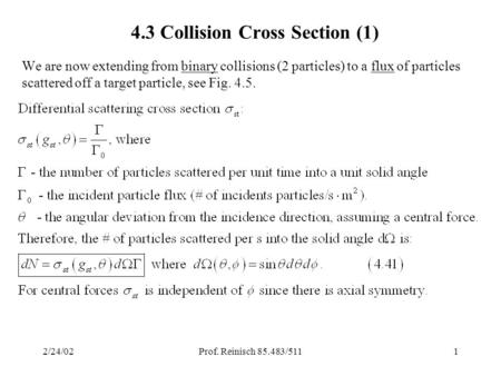 2/24/02Prof. Reinisch 85.483/5111 4.3 Collision Cross Section (1) We are now extending from binary collisions (2 particles) to a flux of particles scattered.