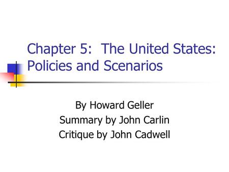 Chapter 5: The United States: Policies and Scenarios By Howard Geller Summary by John Carlin Critique by John Cadwell.