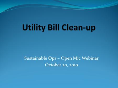 Sustainable Ops – Open Mic Webinar October 20, 2010.