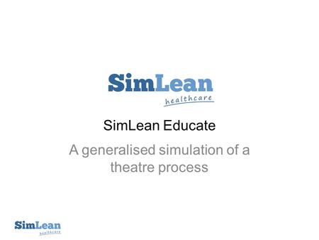 SimLean Educate A generalised simulation of a theatre process.