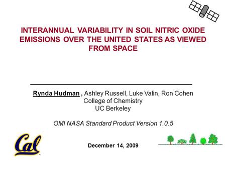 INTERANNUAL VARIABILITY IN SOIL NITRIC OXIDE EMISSIONS OVER THE UNITED STATES AS VIEWED FROM SPACE Rynda Hudman, Ashley Russell, Luke Valin, Ron Cohen.