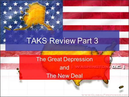 TAKS Review Part 3 The Great Depression and The New Deal.