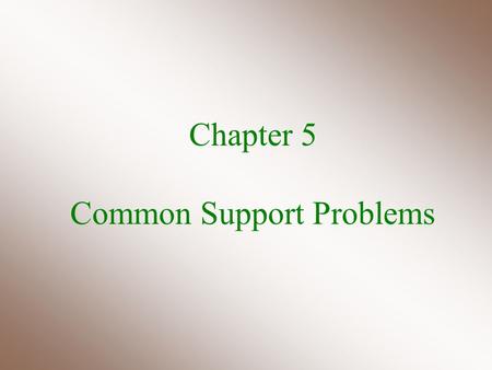 Chapter 5 Common Support Problems
