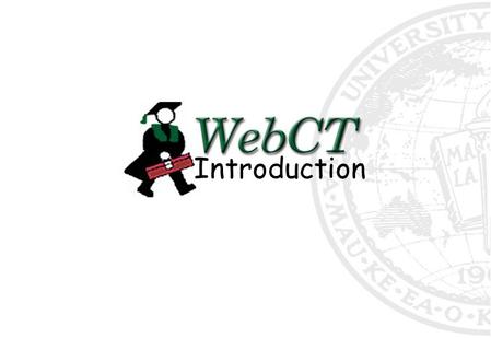 Introduction Overview Log in Check Browser myWebCT Bookmarks Global Calendar Help Enter a course.