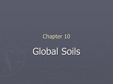 Chapter 10 Global Soils.