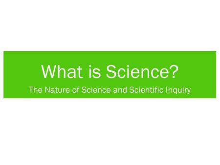 The Nature of Science and Scientific Inquiry