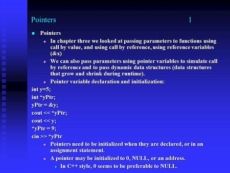 Pointers 1 Pointers Pointers  In chapter three we looked at passing parameters to functions using call by value, and using call by reference, using reference.
