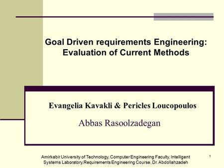 Amirkabir University of Technology, Computer Engineering Faculty, Intelligent Systems Laboratory,Requirements Engineering Course, Dr. Abdollahzadeh 1 Goal.