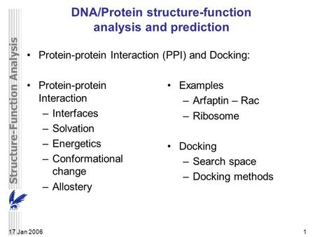 Structure-Function Analysis 117 Jan 2006 DNA/Protein structure-function analysis and prediction Protein-protein Interaction (PPI) and Docking: Protein-protein.