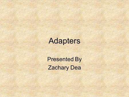 Adapters Presented By Zachary Dea. Definition A pattern found in class diagrams in which you are able to reuse an ‘adaptee’ class by providing a class,