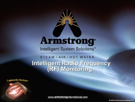 Intelligent Radio Frequency (RF) Monitoring © 2009 Armstrong International, Inc. www.armstronginternational.com.